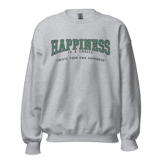 Happiness is a Choice Sweatshirt